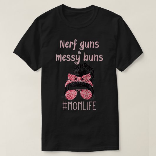 T-shirt Nerf Guns And Messy Buns Funny Momlife (Design devant)