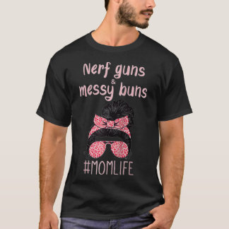 T-shirt Nerf Guns And Messy Buns Funny Momlife