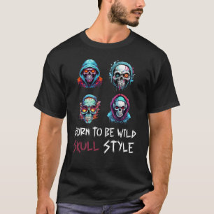 T-shirt Nés pour être Sauvages, Style Crâne