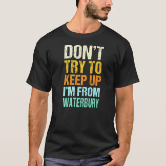 T-shirt N'Essayez Pas De Maintenir L'Humour De Waterbury C