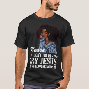 T-shirt N'essayez pas de m'essayer à Jésus où il travaille