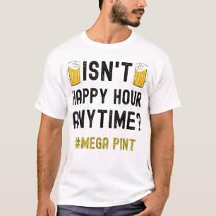 T-shirt N'est-ce pas Happy Hour tout le temps Méga Pint