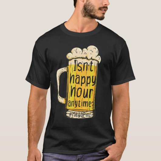 T-shirt N'est pas Happy Hour Anytime Mega Pint 2 (Devant)