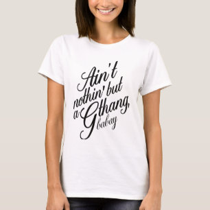 T-shirt N'est pas le nothin mais un G Thang Babay