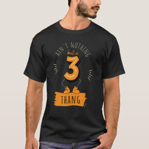T-shirt N'est rien d'autre qu'un 3 Thang Funny 3e annivers
