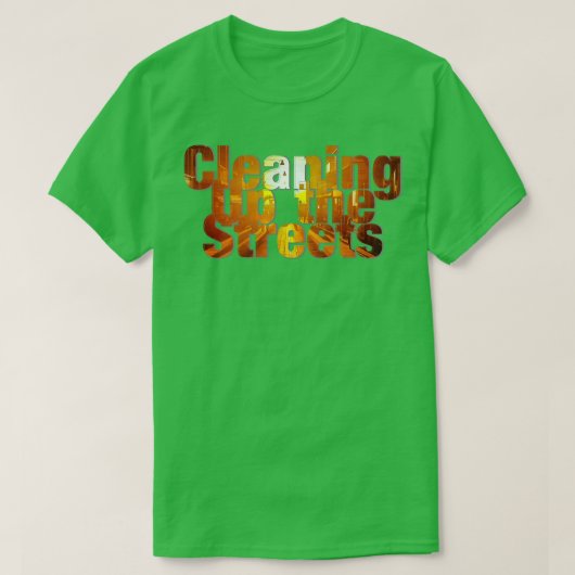 T-shirt Nettoyer les rues (Design devant)