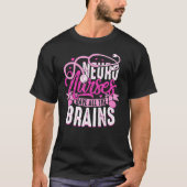 T-shirt Neuro Nurses Have All The Brains Neurology RN Neur (Devant)