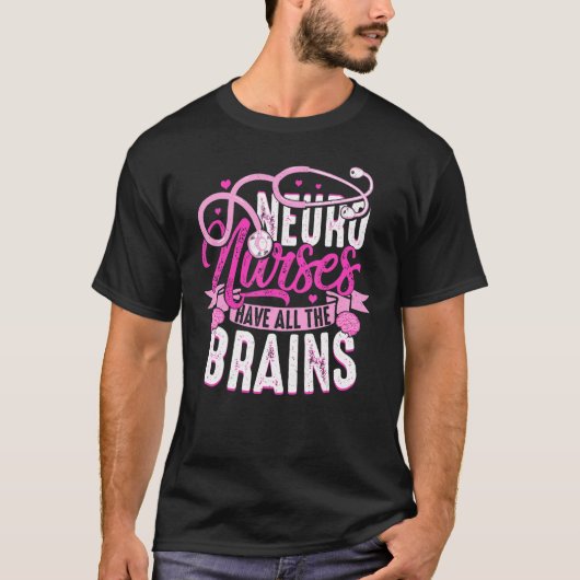 T-shirt Neuro Nurses Have All The Brains Neurology RN Neur (Devant)