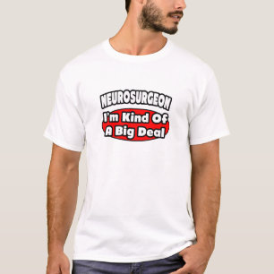 T-shirt Neurochirurgien...Big Deal