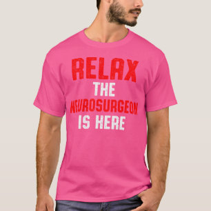 T-shirt Neurochirurgien Neurologie Relax Neuro Doctor Md