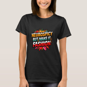 T-shirt Neurospicy Mais Faites-en de la Mode, TDAH Neurodi