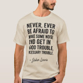 T-shirt Never Be Afraid to Get in Good Trouble, John Lewis (Devant)
