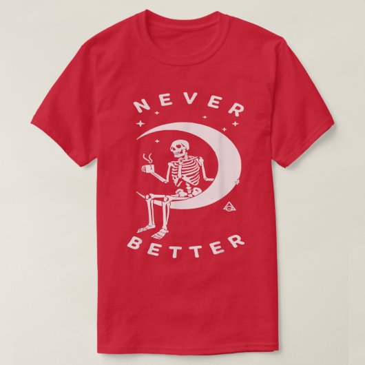 T-shirt Never Better Skeleton Lazy Moon Halloween Costume  (Design devant)