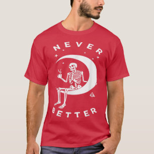 T-shirt Never Better Skeleton Lazy Moon Halloween Costume 