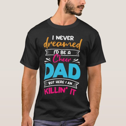 T-shirt Never Dreamed I'd Be A Cheer Dad Biggest Fan Cheer (Devant)