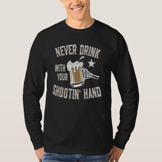 T-shirt Never Drink with Your Shooting Hand Skeleton Funny (Devant)