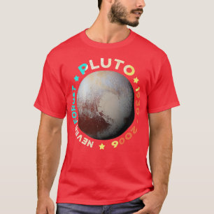 T-shirt Never Forget Pluto Shirts Funny Retro Planet Space