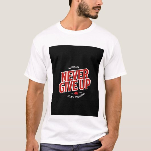 T-shirt Never give up design (Devant)