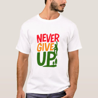 T-shirt Never Give Up – Man Lifting Words Design