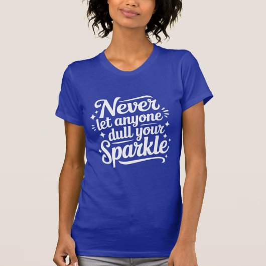 T-shirt Never Let Anyone Dull Your Sparkle – Navy (Devant)