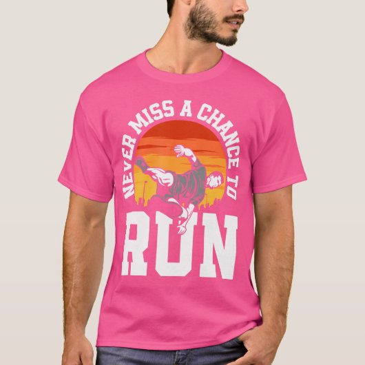 T-shirt Never Miss A Chance To Run Funny Free Running Park (Devant)