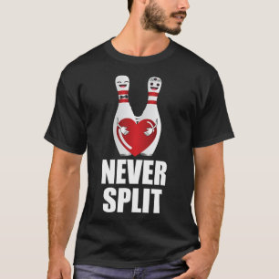 T-shirt Never Split Bowling Pins Valentine's Day