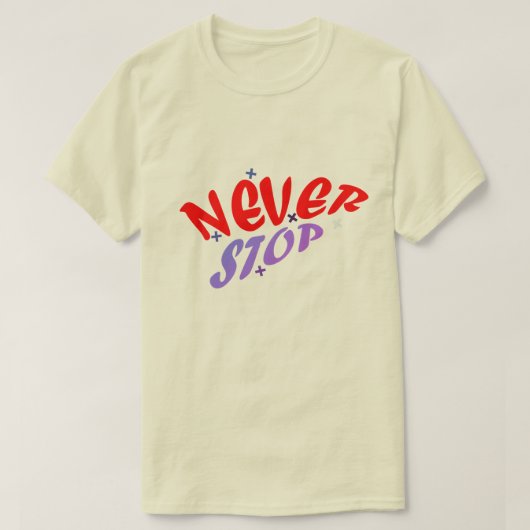 T-SHIRT NEVER STOP (Design devant)
