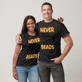 T-shirt Never Talk About My Beads Beadwork Sewing Needle A (Unisexe)