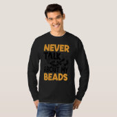 T-shirt Never Talk About My Beads Beadwork Sewing Needle A (Devant entier)