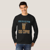 T-shirt Never Too Cold For An Iced Coffee Retro Awesome Pr (Devant entier)
