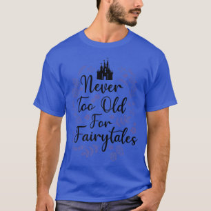 T-shirt Never Too Old for Fairytales Tee for Woman Fairy M