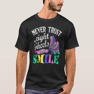 T-shirt Never Trust 8 Wheels And A Smile Roller Derby