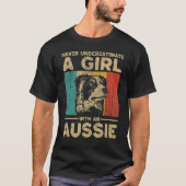 T-shirt Never Underestimate A Girl With An Aussie (Devant)