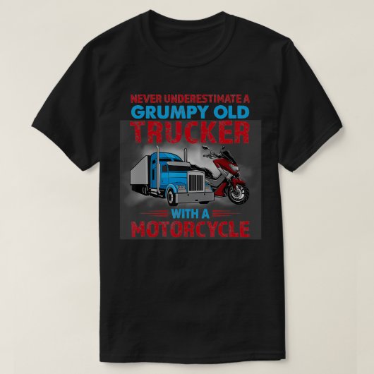T-shirt Never Underestimate A Grumpy Old Trucker With Moto (Design devant)
