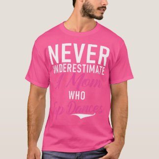 T-shirt Never Underestimate A Mom Who Tap Dances Tap Dance