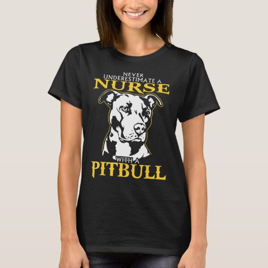 T-shirt Never Underestimate A Nurse With A Pitbull never (Devant)