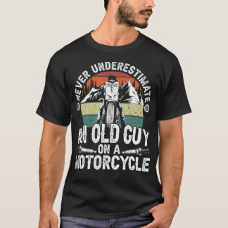 T-shirt Never Underestimate à Old Guy on a Motorcycle Vin