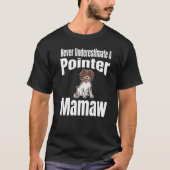T-shirt Never Underestimate A Pointer Mamaw Dog Lover Owne (Devant)