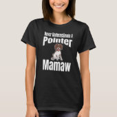 T-shirt Never Underestimate A Pointer Mamaw Dog Lover Owne (Devant)