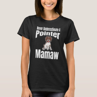 T-shirt Never Underestimate A Pointer Mamaw Dog Lover Owne