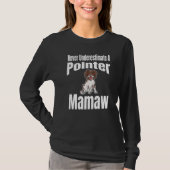 T-shirt Never Underestimate A Pointer Mamaw Dog Lover Owne (Devant)