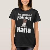 T-shirt Never Underestimate A Pointer Nana Dog Lover Owner (Devant)