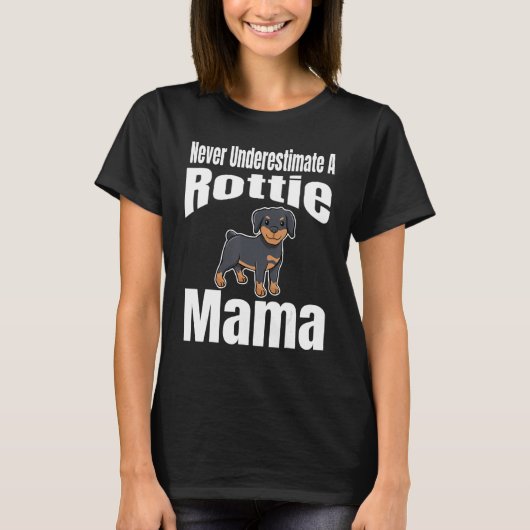 T-shirt Never Underestimate A Rottie Mama Dog Lover Owner  (Devant)