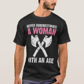 T-shirt Never Underestimate A With An Axe Throwing (Devant)