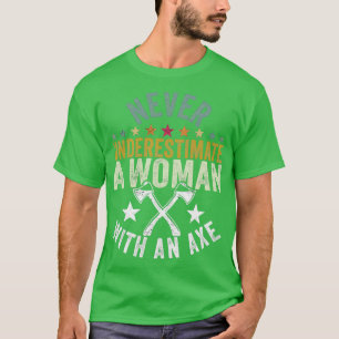 T-shirt Never Underestimate A Woman With An Axe Lovers Mot