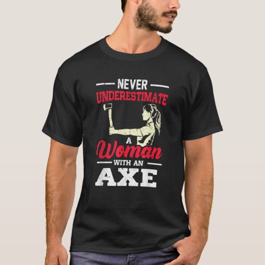 T-shirt Never Underestimate A Woman With An Axe Target Thr (Devant)