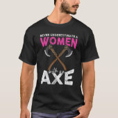 T-shirt Never underestimate a women with an axe throwing h (Devant)