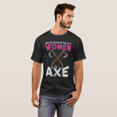 T-shirt Never underestimate a women with an axe throwing h (Devant entier)