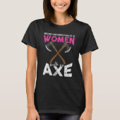 T-shirt Never underestimate a women with an axe throwing h (Devant)