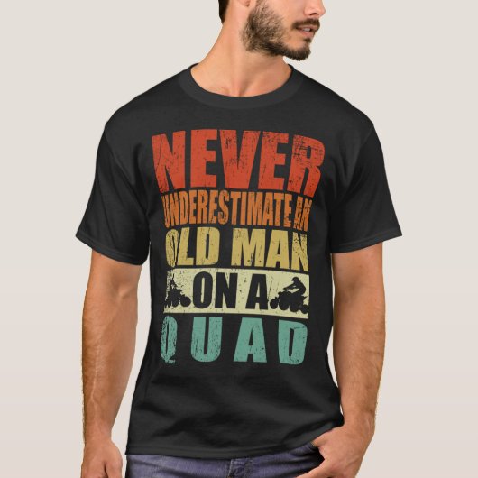 T-shirt Never Underestimate An Old Man On A Quad Father's (Devant)